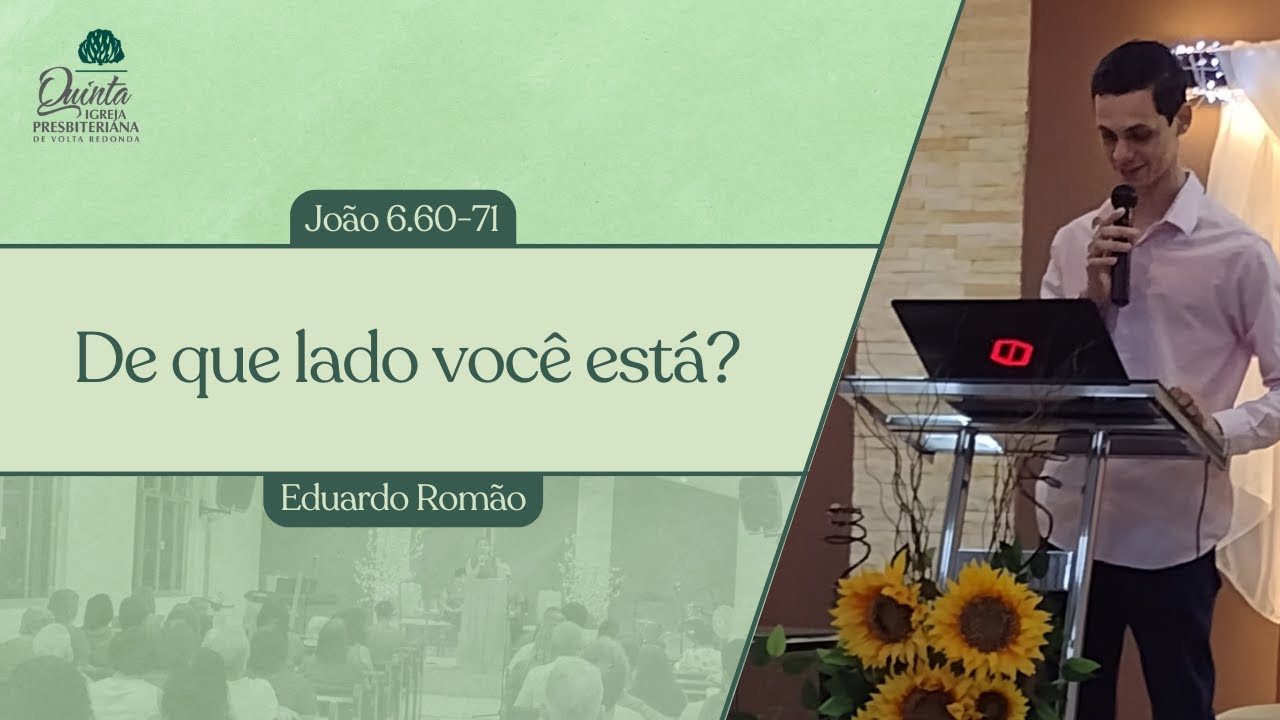 De que lado você está? (João 6.60-71) - Eduardo Romão