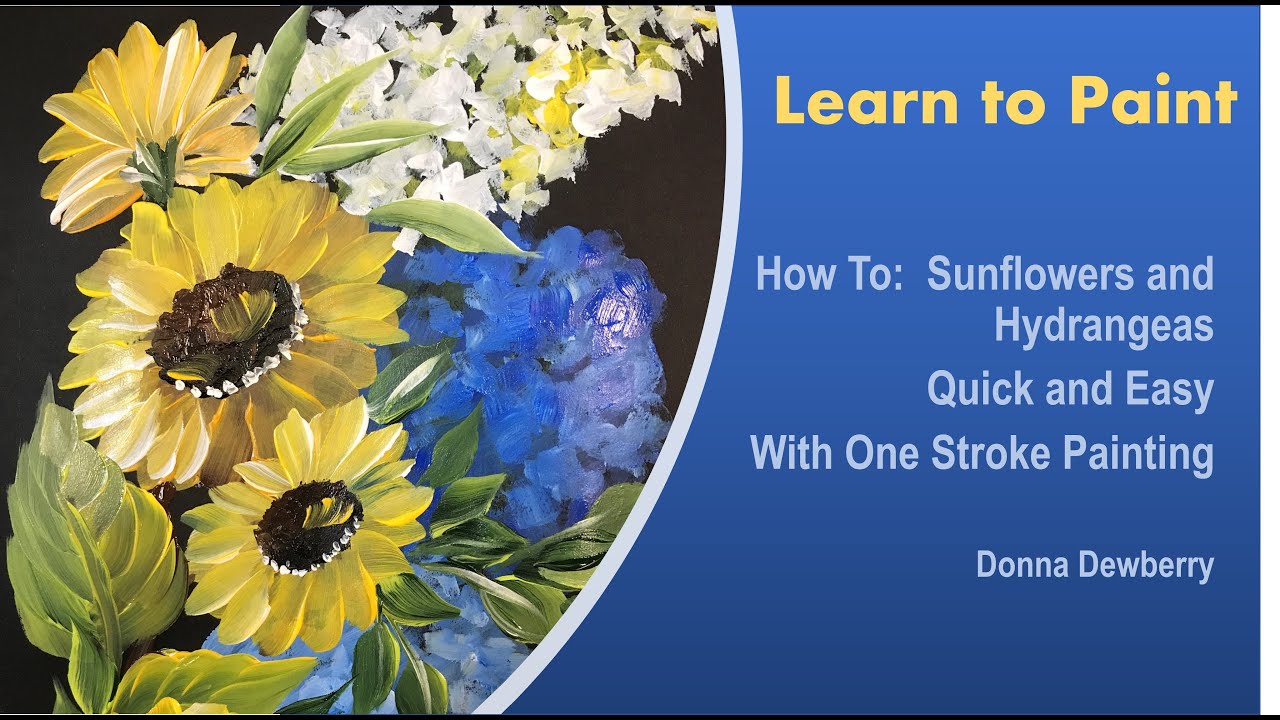 Learn to Paint One Stroke - Relax and Paint - Sunflowers & Hydrangeas | Donna Dewberry 2022