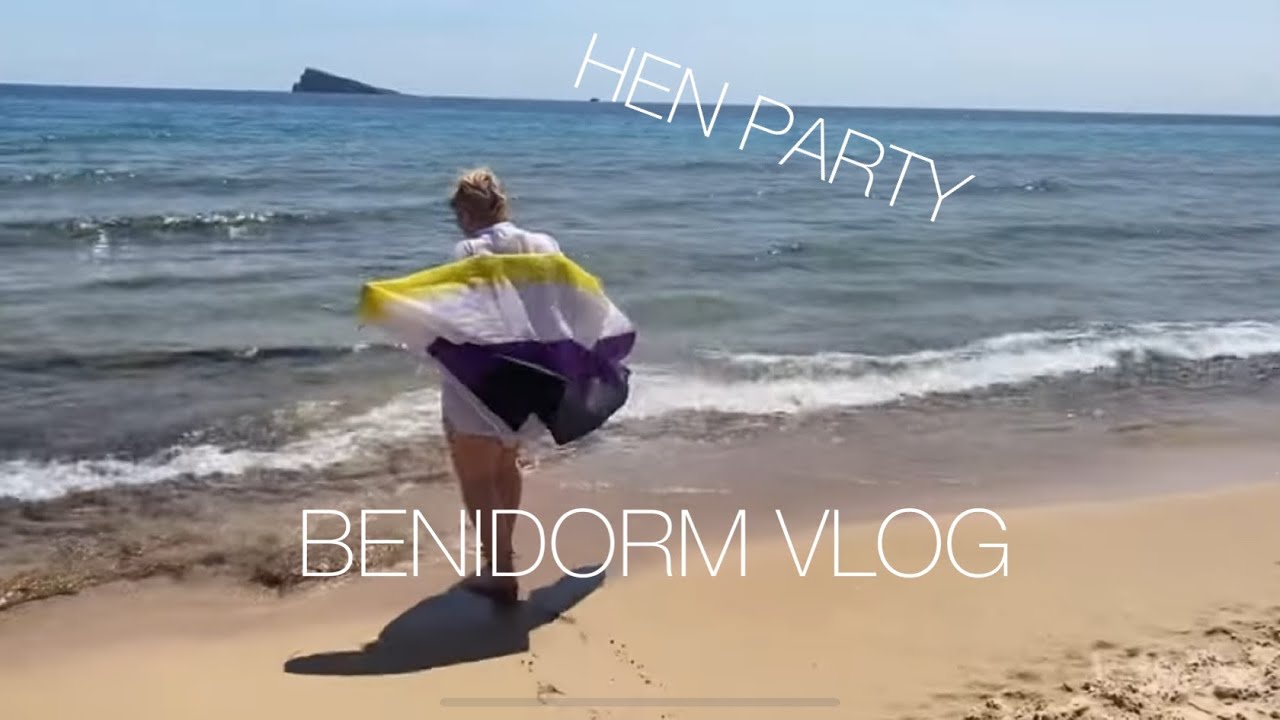 BENIDORM VLOG! HEN PARTY!
