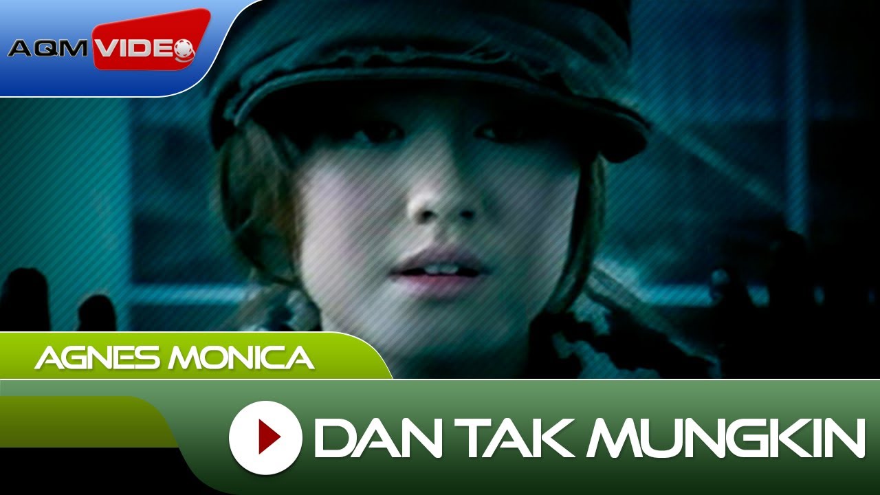 Agnes Monica - Dan Tak Mungkin | Official Music Video