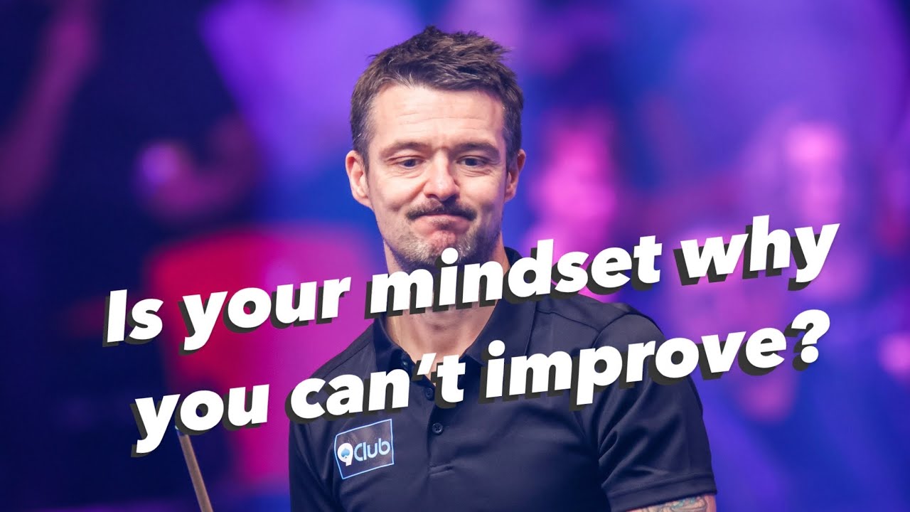 Is your mindset why your snooker won’t improve?