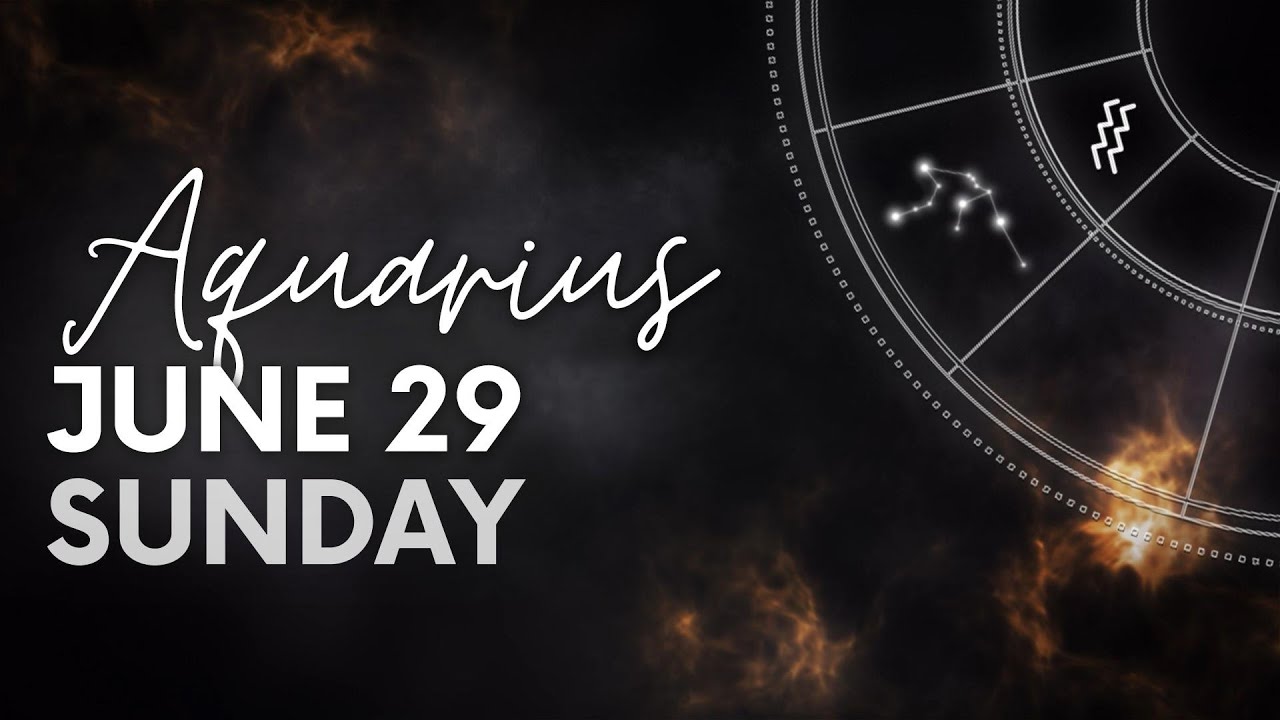 Aquarius - Daily Horoscope - June 29, 2025
