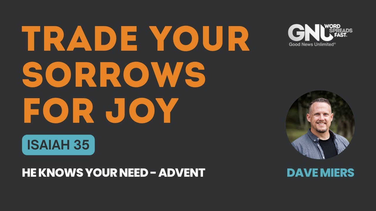 Isaiah 35 - Trade Your Sorrows For JOY | Dave Miers