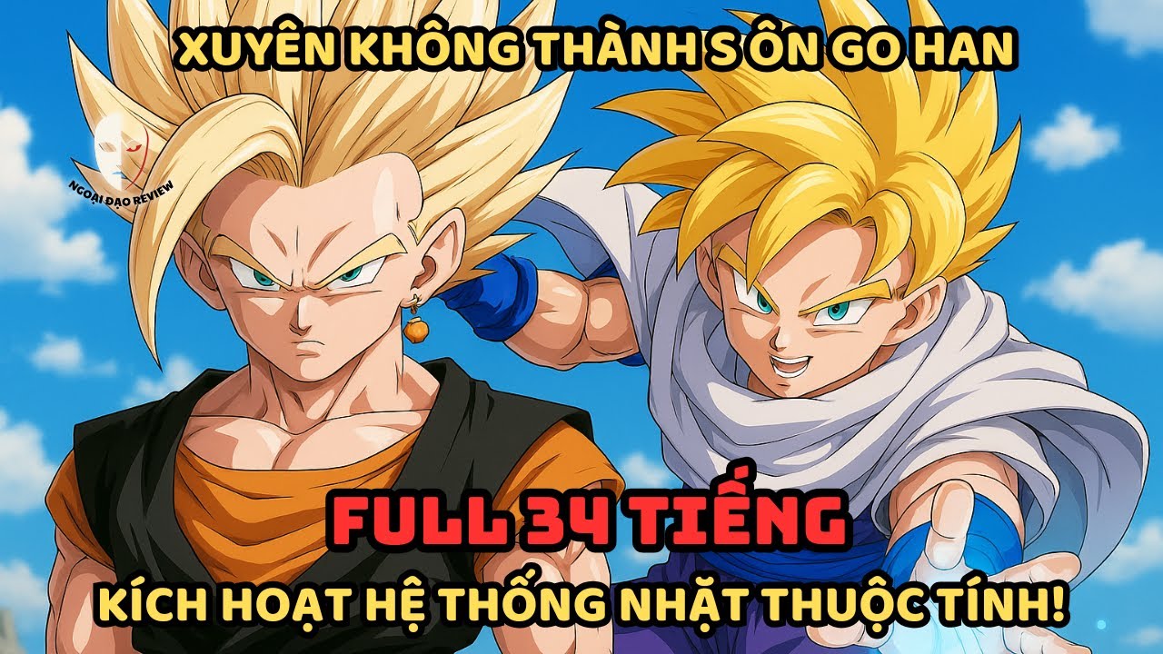 🔥TRỌN BỘ🔥 Dragon Ball Fanfic: Xuyên Không Thành Son Gohan, Kích Hoạt HỆ THỐNG Nhặt Thuộc Tính!