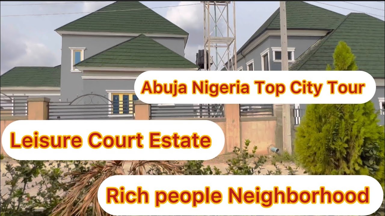 ABUJA NIGERIA TOP CITY TOUR: LEISURE COURT ESTATE WHERE YOU FIND BEAUTIFUL BUILDINGS FOR SALE & RENT
