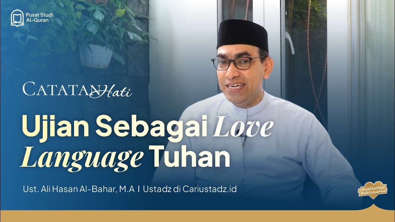 Ujian Sebagai Love Language Tuhan I Ali Hasan Al-Bahar, Lc., M.A.