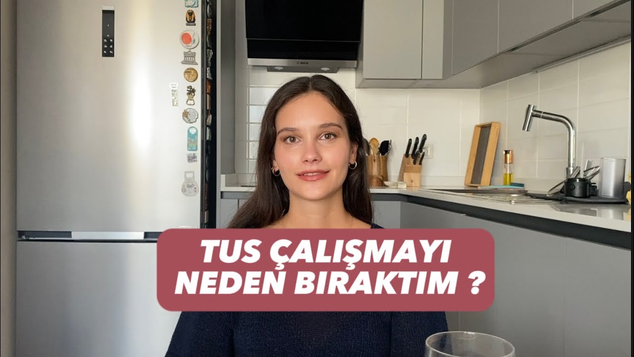 TUS ÇALIŞMAYI NEDEN BIRAKTIM?