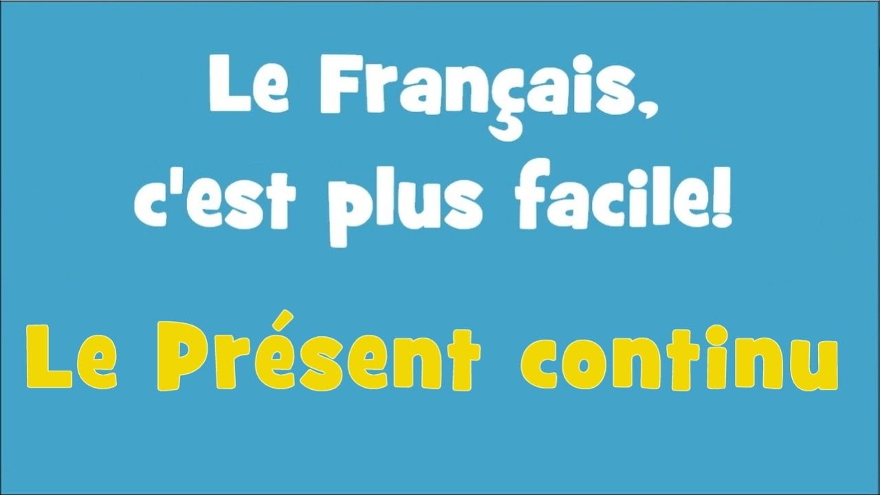 Le Français, c'est plus facile! - 2/17 Le Présent Continu