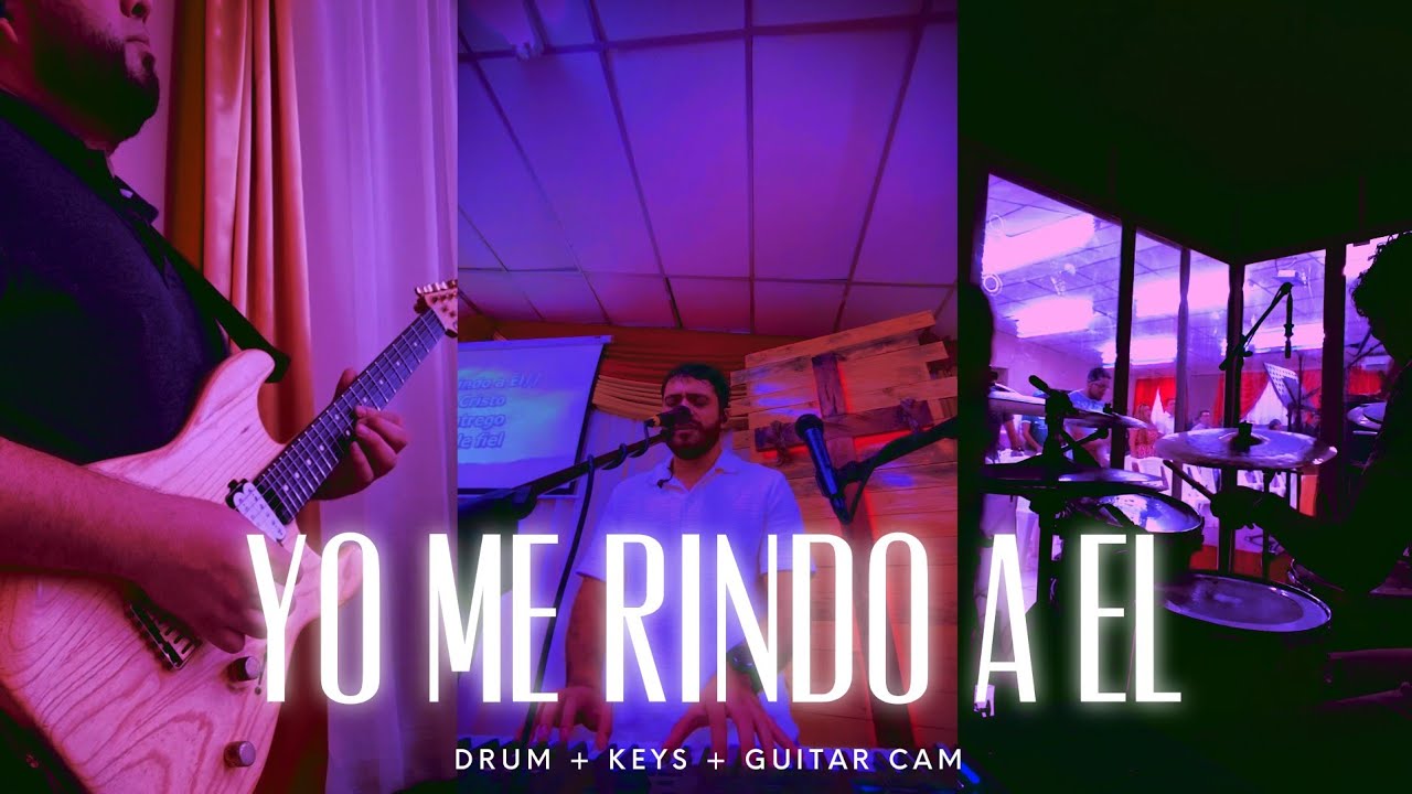 Yo me rindo a El - Drum + Keys + Guitar Cam