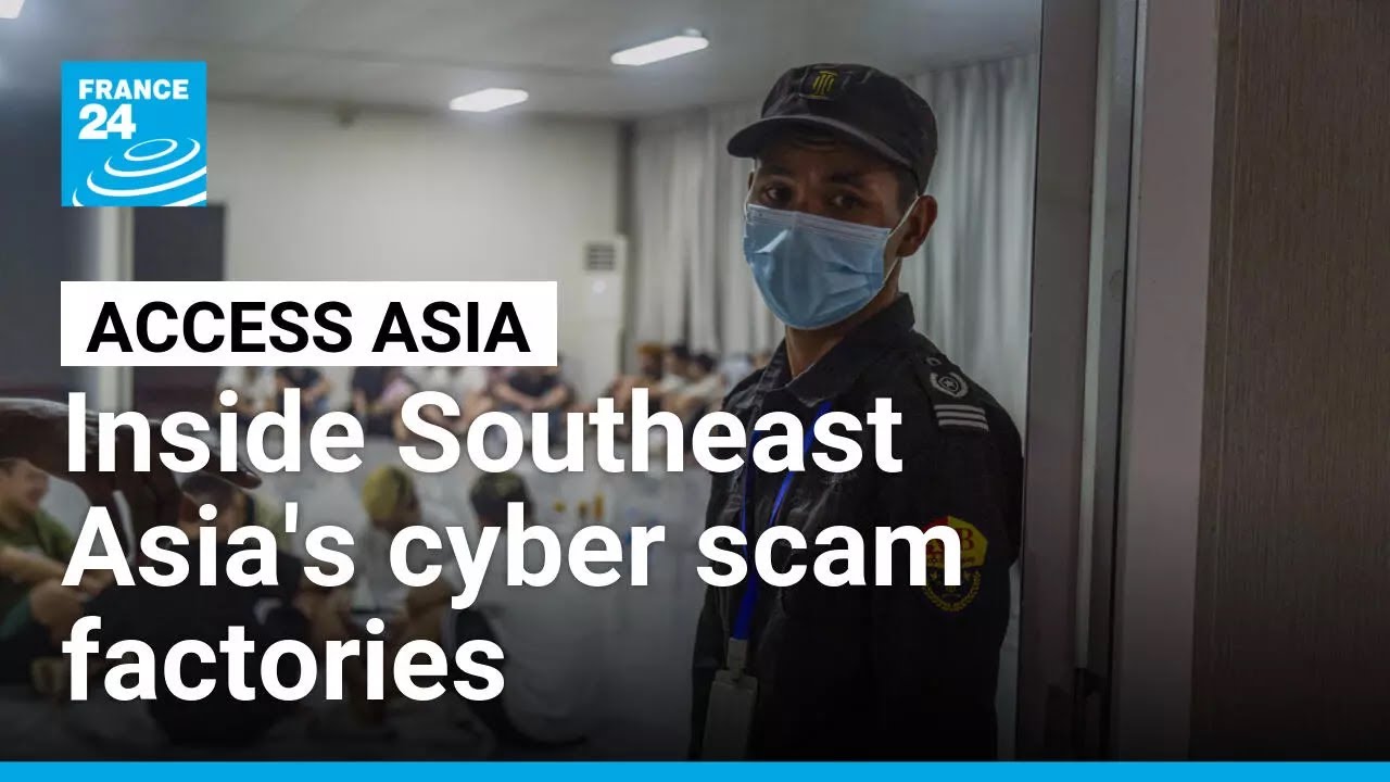 &lsquo;Scamdemic&rsquo;: Inside Southeast Asia's cyber fraud industry &bull; FRANCE 24 English