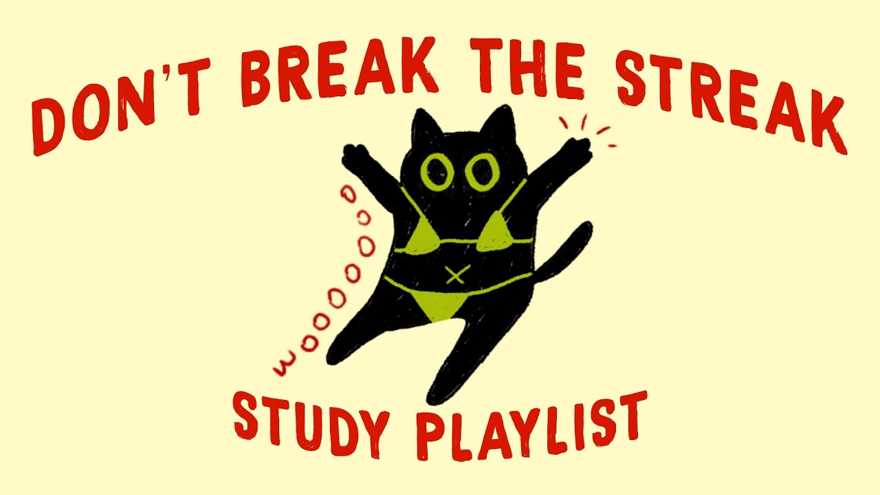 don't break the streak, let's get it done (study playlist to lock in focus zone)