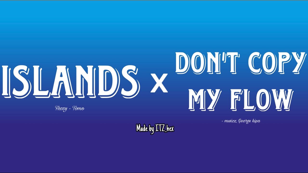 She said she’s from the islands X don’t copy my flow-frozy Kompa (remix mashup)