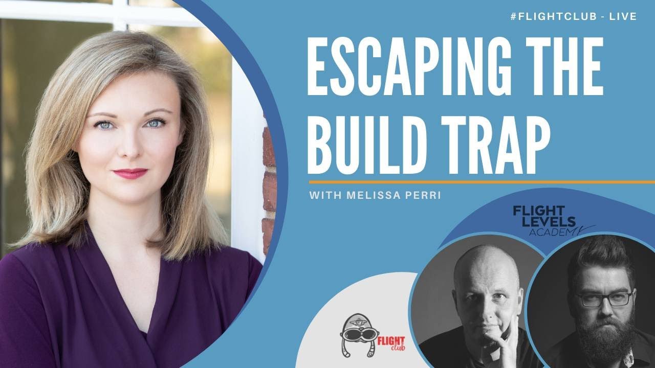 Escaping the Build Trap - with Melissa Perri
