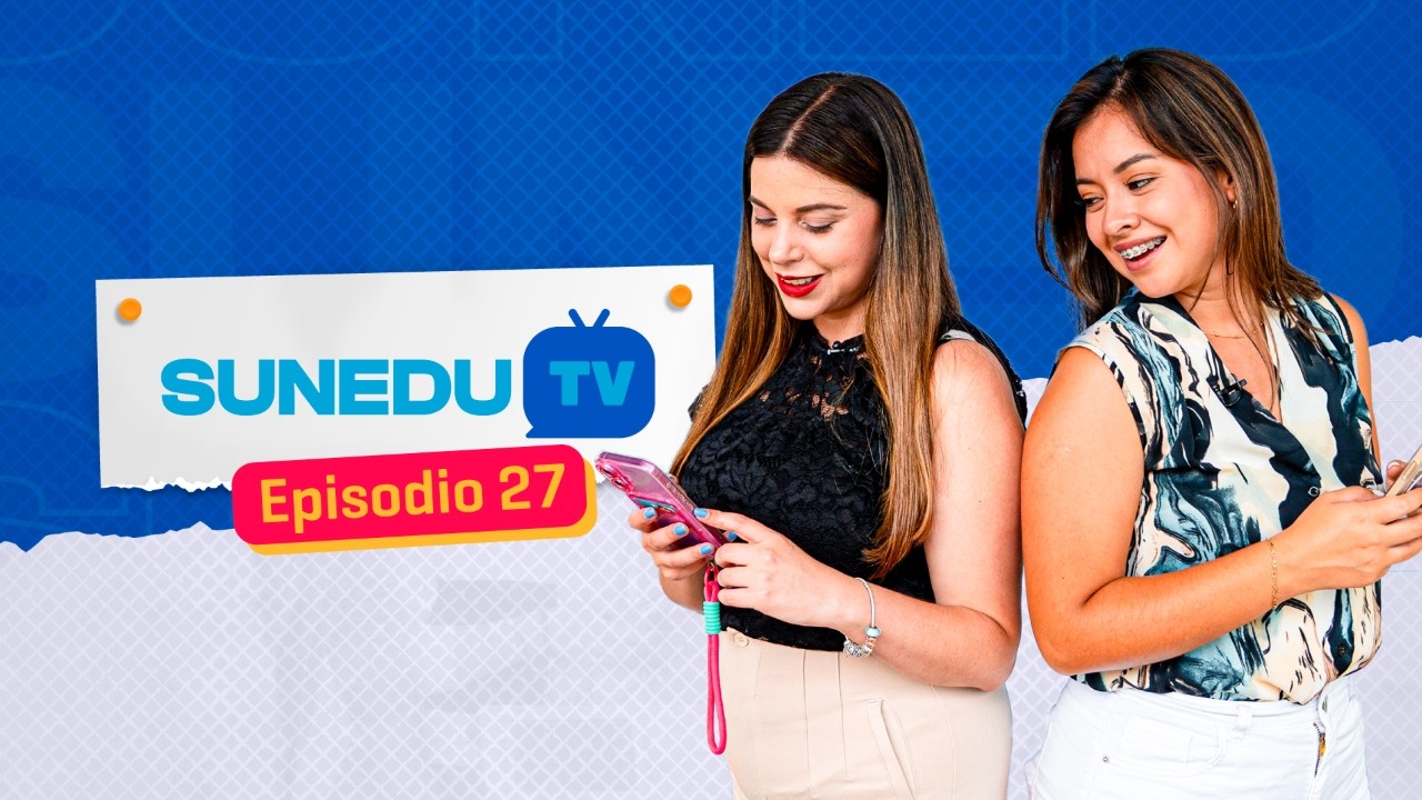 #SUNEDUTV | Episodio 27