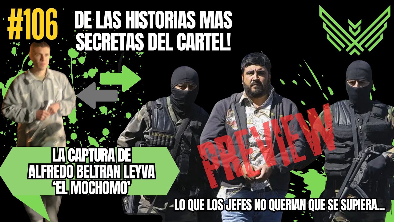 LA CAPTURA de Alfredo Beltran 'El Mochomo' De las Historias SECRETAS del C4RT3L!