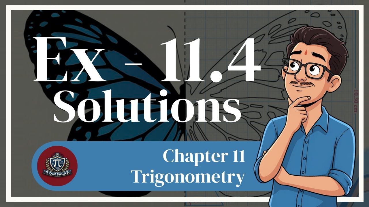 Chapter- 11 Trigonometry | Class 10 | Complete Exercise-11.4 Detailed Solution | Gyan Sagar Class 10