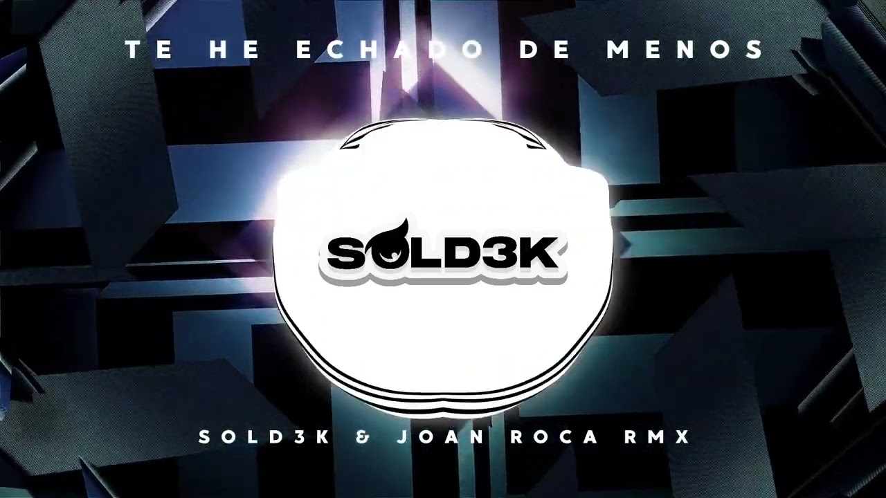 Sold3k, Joan Roca - Te He Echado De Menos (RMX)
