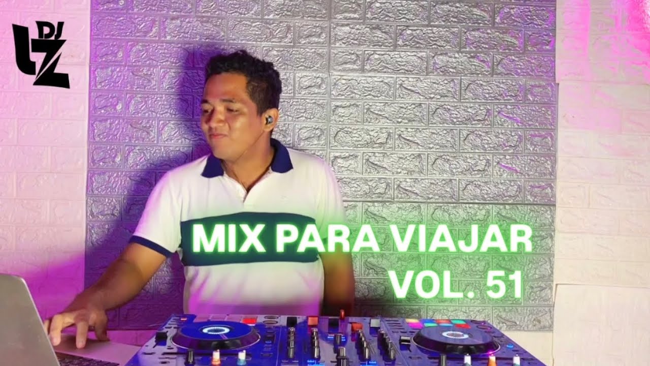MIX PARA VIAJAR VOL. 51 ( SALSA , REGGAETON , CUMBIA , ELECTRO , MERENGUE ) DJ LZ PERU