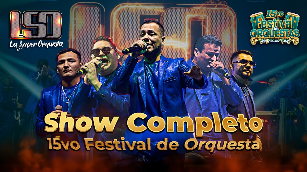 🎺 La Súper Orquesta [SHOW COMPLETO] 15vo #Festival_De_Orquesta #Disquera_Yosy 🎵