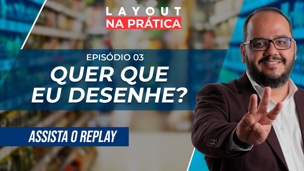 Episódio 3 - Documentário Layout na Prática - Quer que eu desenhe?