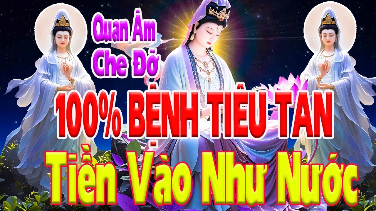 Chỉ 1 Phút Mở Kinh Cầu An Sám Hối Quan Âm Phù Hộ Bệnh Nào Cũng Hết 100% Tiền Vào Như Nước_Kinh Phật