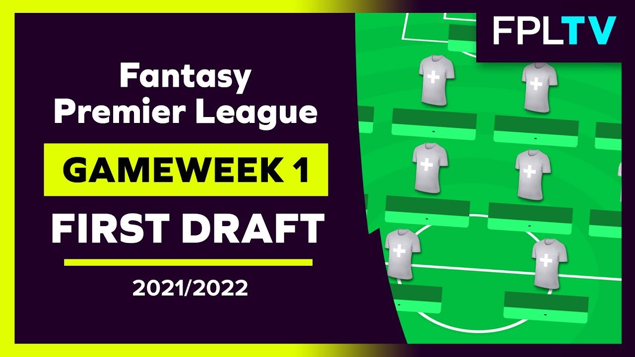 FPL First Draft | GAMEWEEK 1 | Fantasy Premier League | 21/22