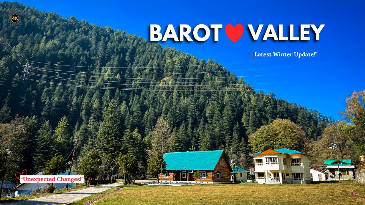 Barot Valley Travel Update Nov/Dec 2025: Current Roads, Weather & River Condition (Real Status)
