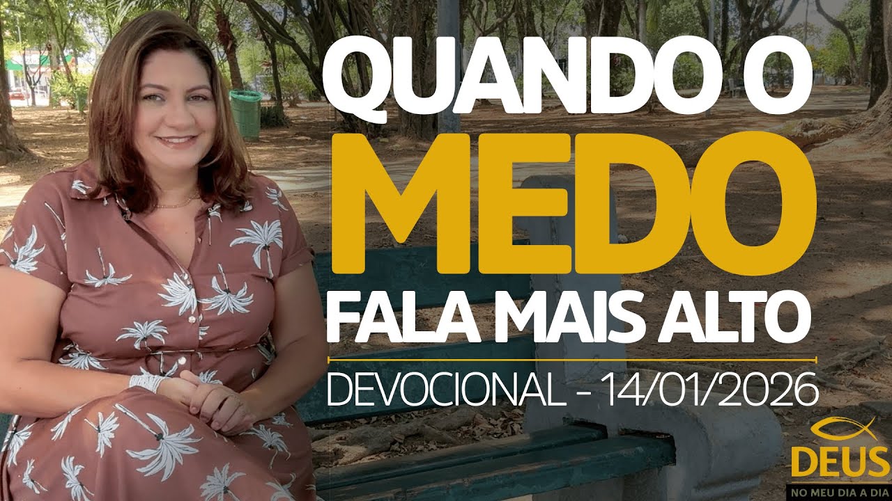 QUANDO O MEDO FALA MAIS ALTO | DEVOCIONAL -14/01/2026