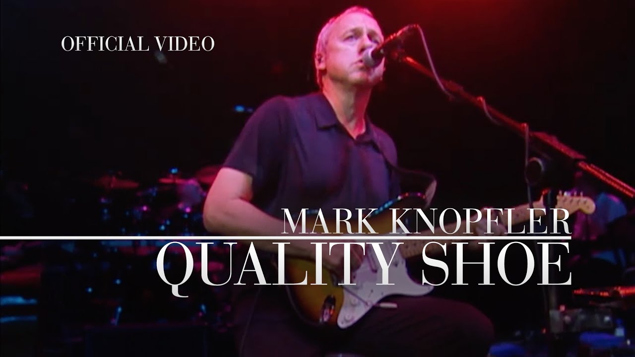 Mark Knopfler - Quality Shoe (Shepherds Bush Empire | Official Live Video)