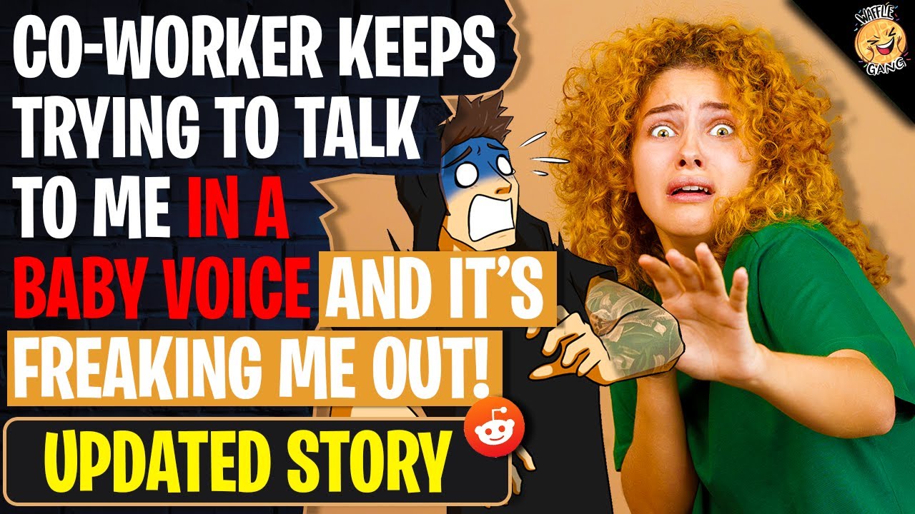 Co-Worker Keeps Trying To Talk To Me In A Baby Voice And It's Freaking Me Out | Reddit