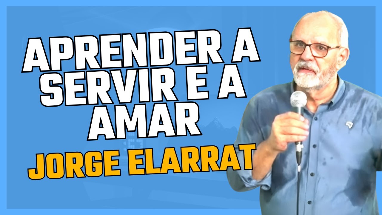 Aprender a servir e a amar - Jorge Elarrat