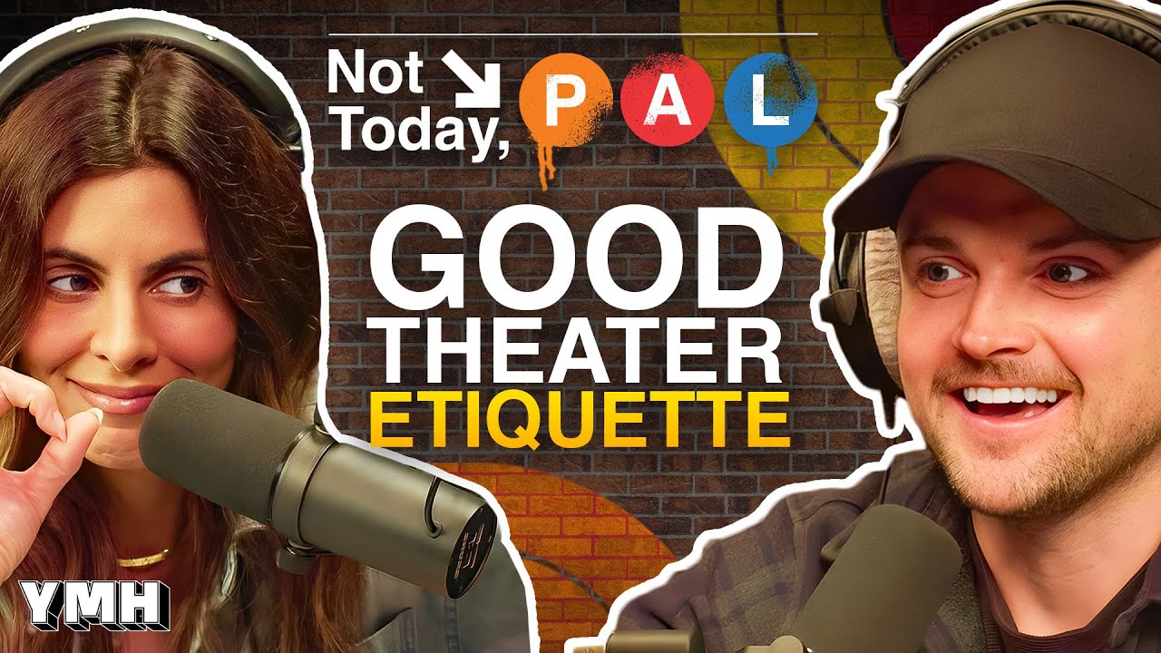 Good Theater Etiquette | Not Today, Pal Ep. 02