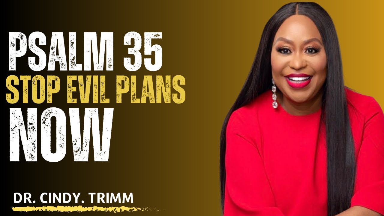 0201 1PSALM 35: Pray This to Break Every Curse and Stop Evil Plans Against You | Dr. Cindy Trimm