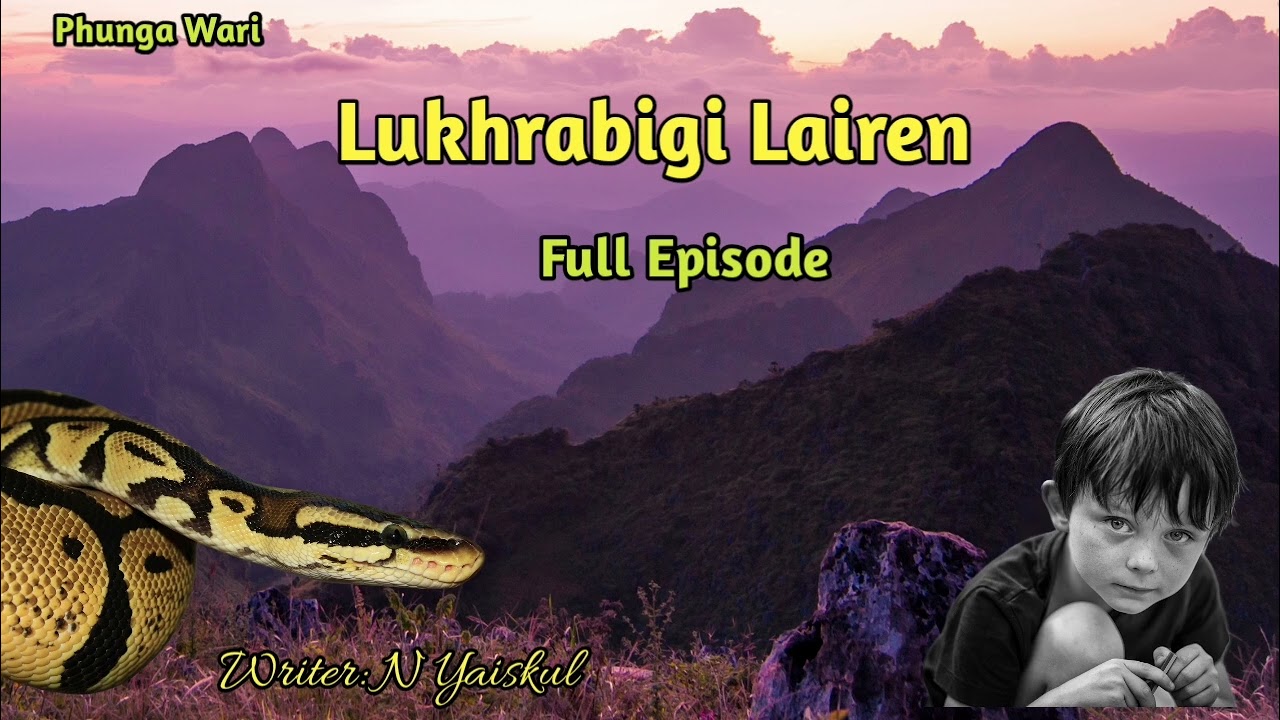 Lukhrabigi Lairen  || Full Episode  ||  Phunga Wari