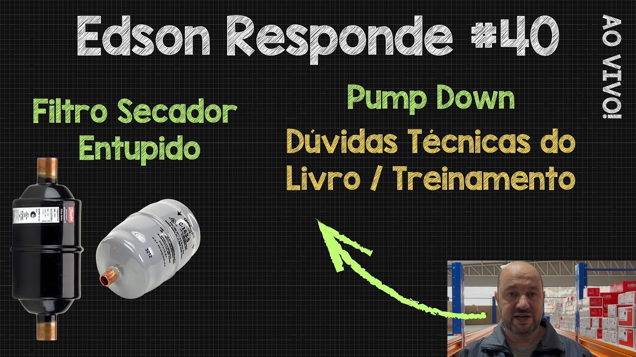 Edson Responde #40 Ao Vivo! Filtro Secador Entupido / Pump Down
