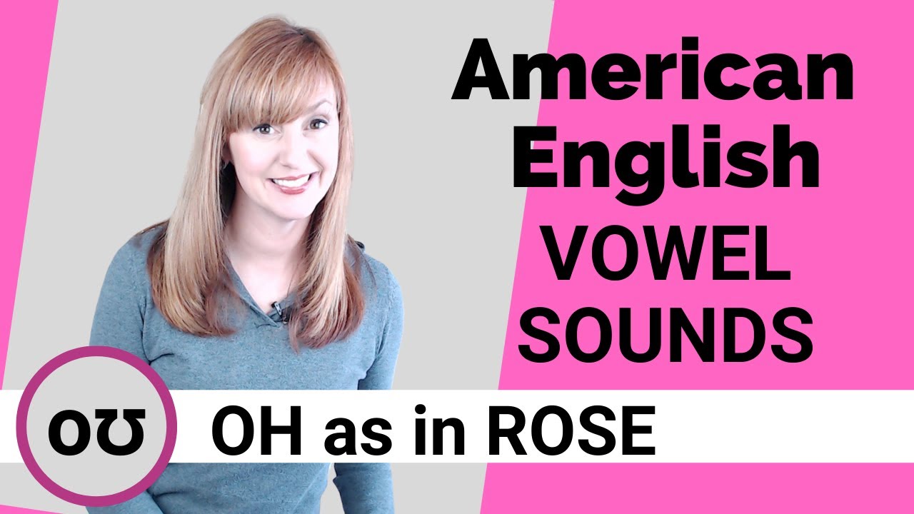 Гласные звуки американского английского: /oʊ/, OH, как в слове ROSE