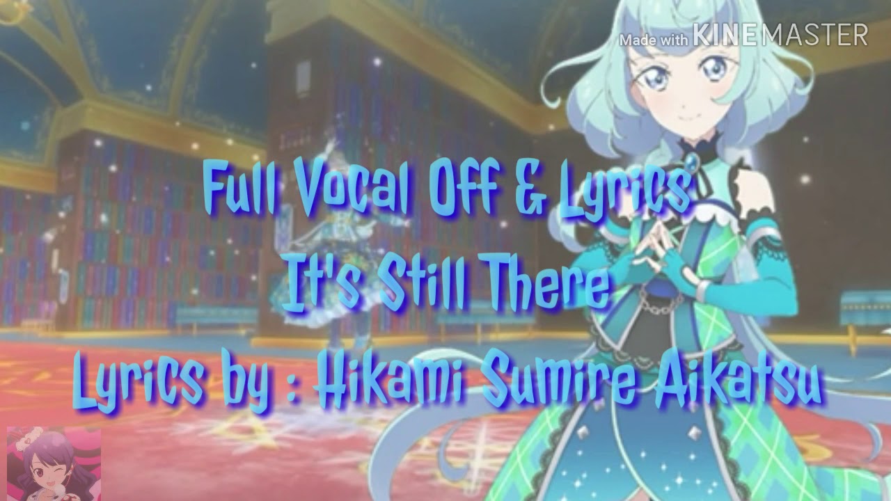 [ Full Vocal off & Lyrics ] It's Still There ! Aikatsu Friends.