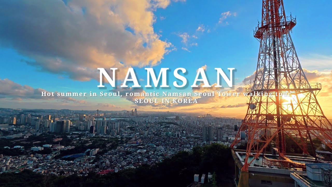 4K Summer in Korea, Namsan Sunset Seoul Tower Walking Tour, K-pop Demon Hunters Attractions 남산 저녁노을