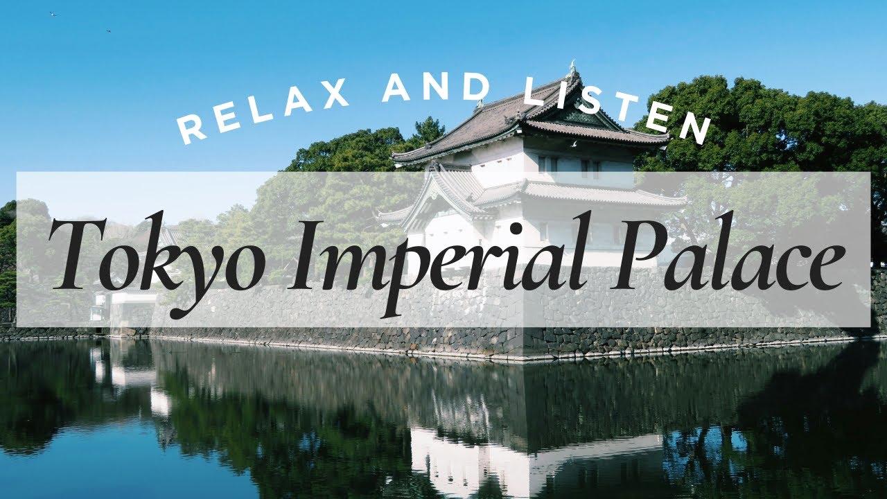 Relaxing Audio Guide to the Imperial Palace in Tokyo