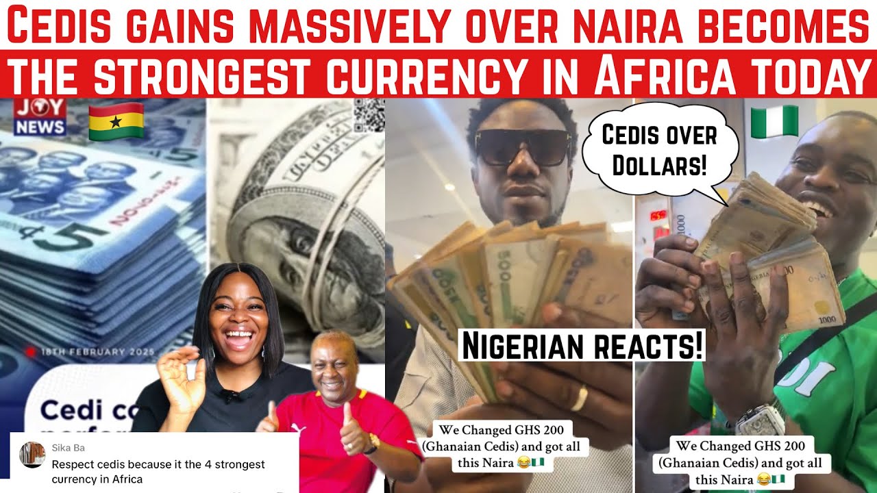 GHANA CEDIS BECOMES THE STRONGEST CURRENCY IN AFRICA, GAINS MASSIVE OVER NAIRA TODAY