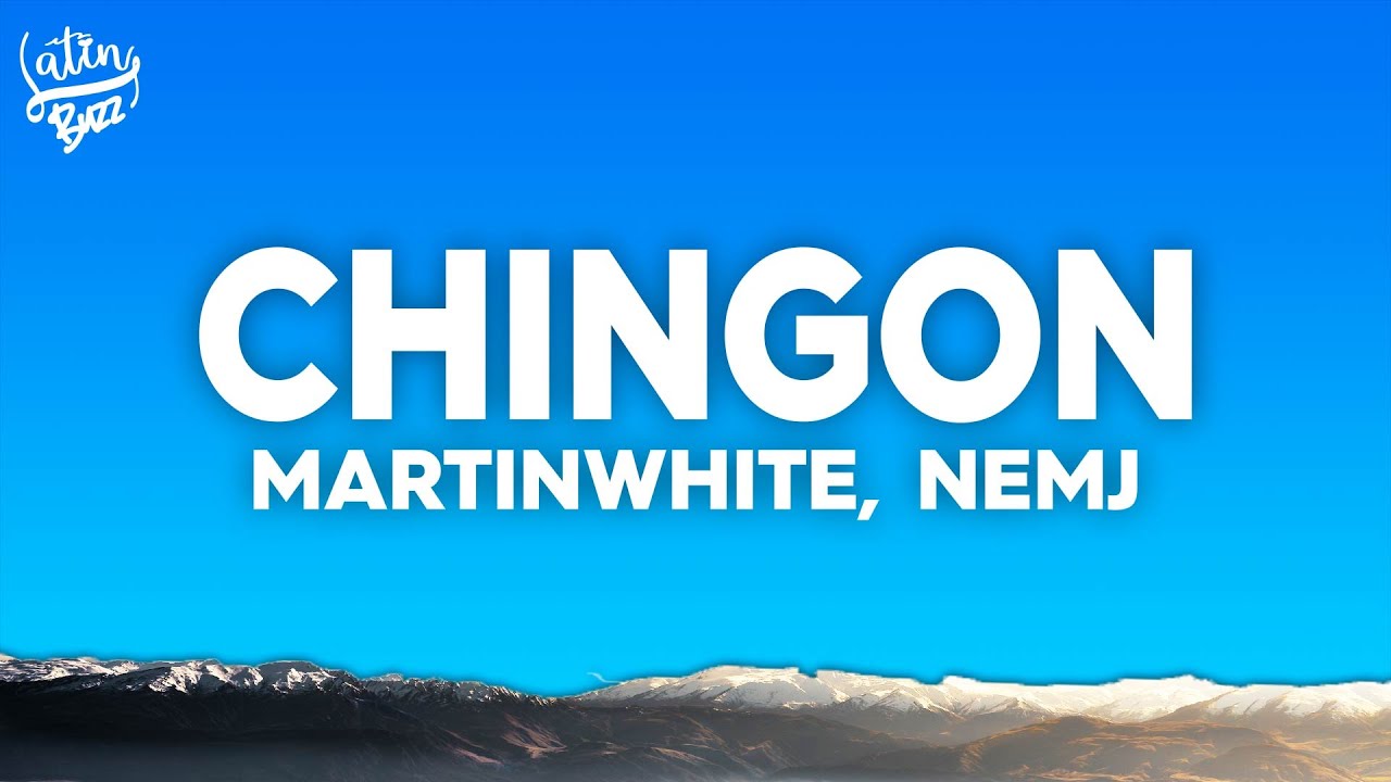 Martinwhite, NEMJ - CHINGON (Letra/Lyrics)