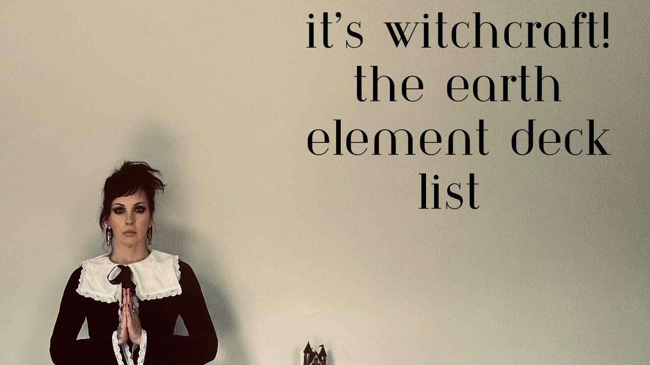 It’s Witchcraft! The Elemental Decklist Series: Earth 🍃🌲🏔️