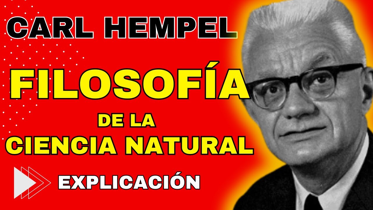 Carl Hempel - Filosof&iacute;a de la Ciencia Natural | Explicaci&oacute;n