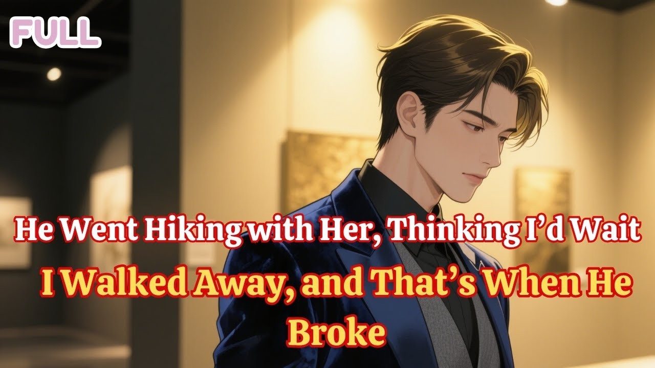 He Went Hiking With Her, Thinking I’d Wait — I Walked Away, And That’s When He Broke