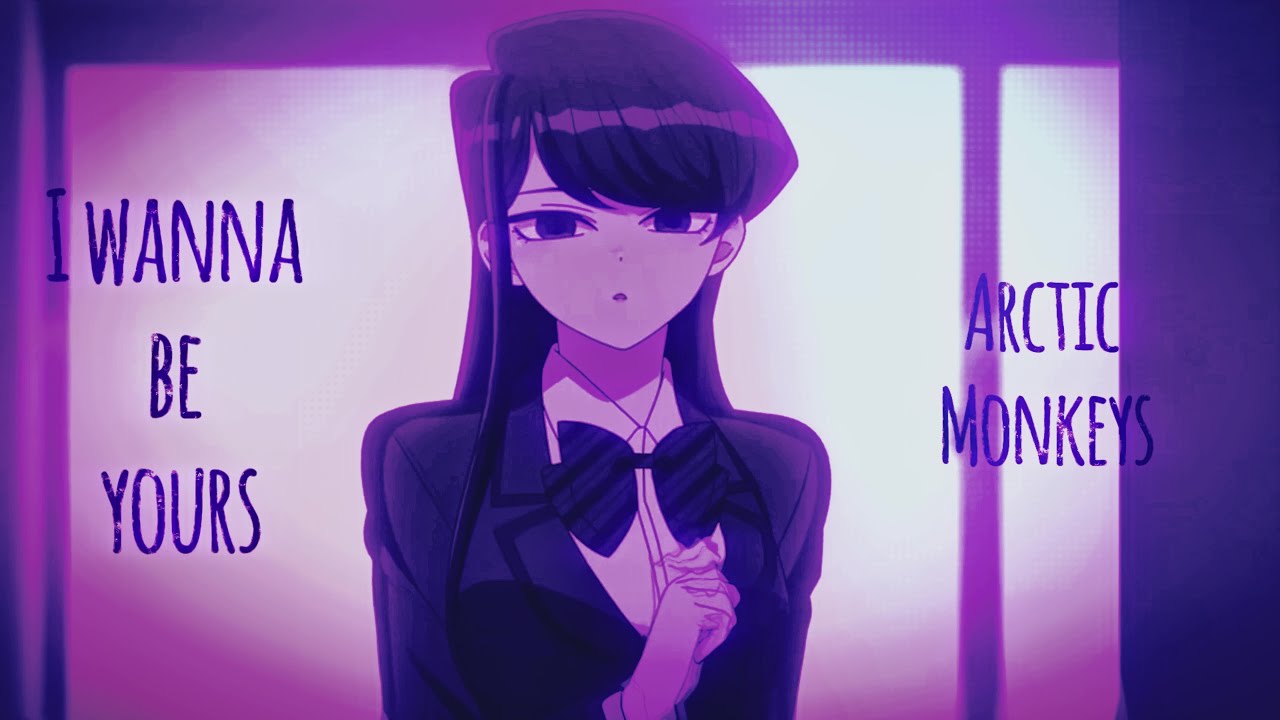 Arctic Monkeys - I Wanna Be Yours (KzNicxz - Tipografia) (Animes)
