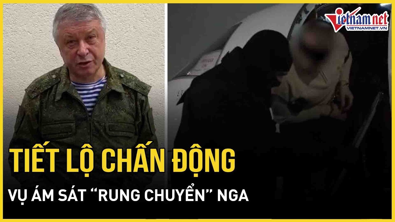 Tiết lộ chấn động vụ ám sát “rung chuyển” Nga, Moscow thẩm vấn 2 nghi phạm, Ukraine phản ứng nóng