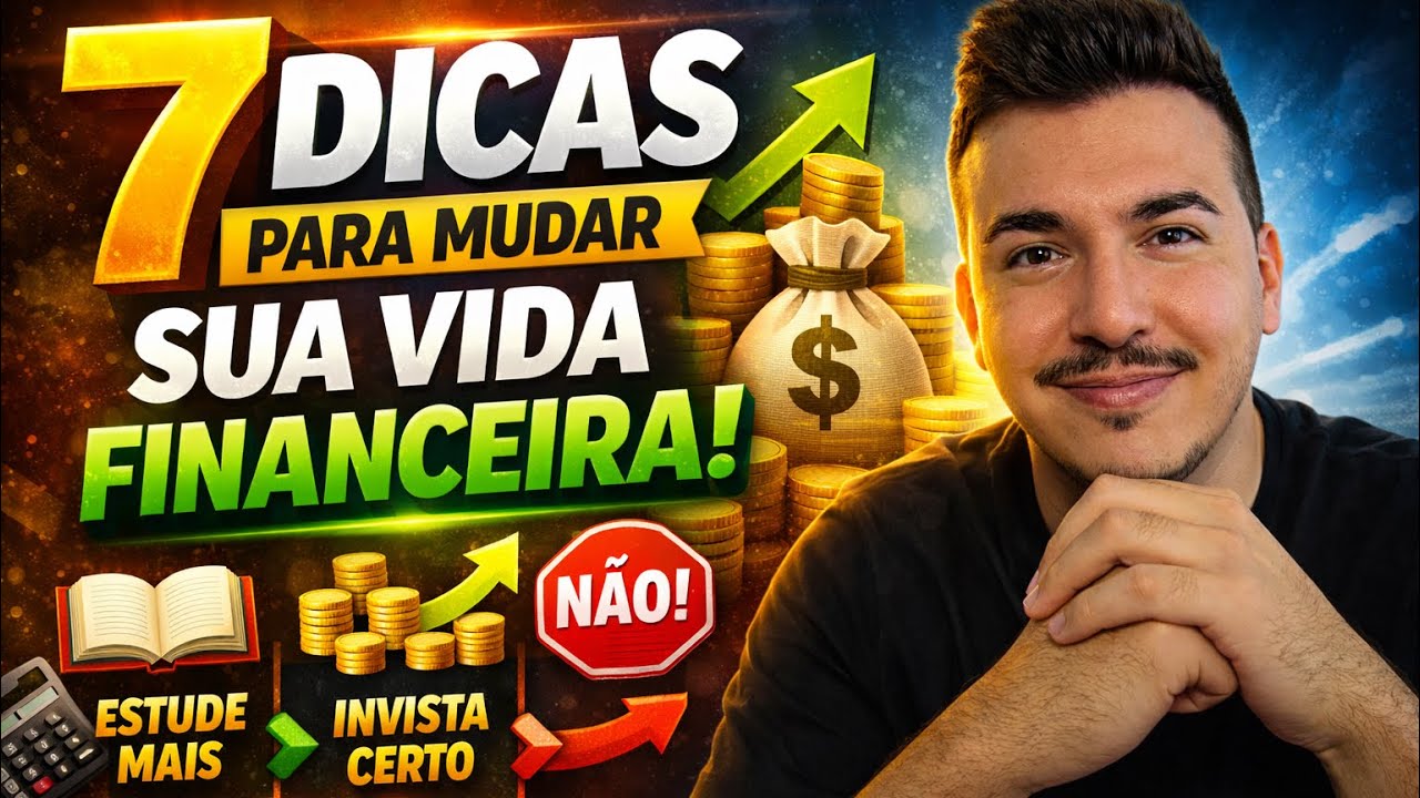 As 7 Dicas Financeiras Que Podem Transformar Sua Vida (Comece Hoje!)