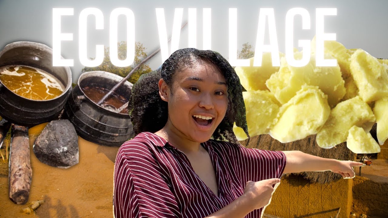 TYPICAL DAY AT AN ECO VILLAGE IN GHANA :LEARNING HOW SHEA BUTTER IS MADE || The North: Episode 2
