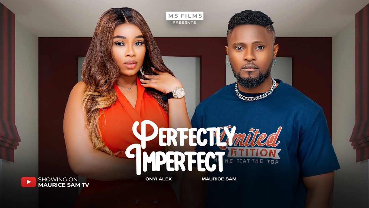 PERFECTLY IMPERFECT - MAURICE SAM, ONYII ALEX 2024 FULL NIGERIAN MOVIE