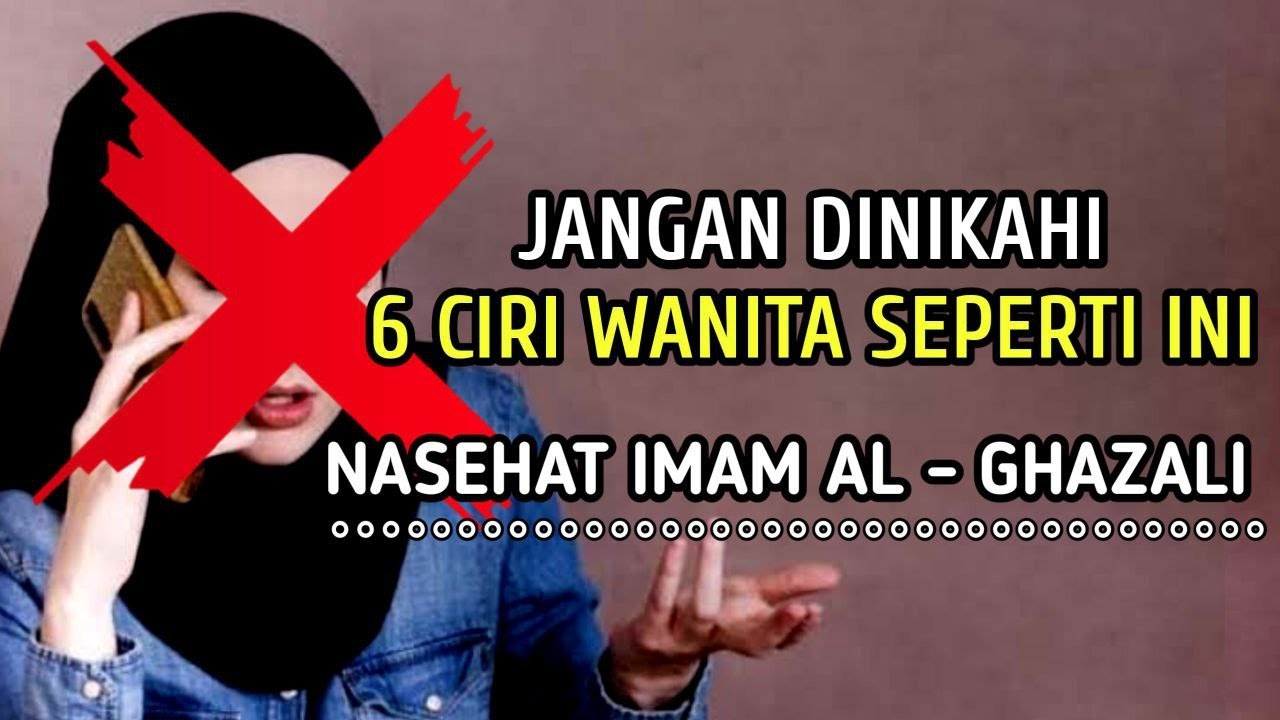 Tidak Semua Boleh Dinikahi | Jangan Nikahi 6 Ciri Perempuan Yang Seperti ini